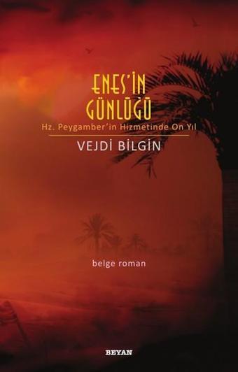 Enes'in Günlüğü-Hz. Peygamber'in Emrinde On Yıl - Vejdi Bilgin - Beyan Yayınları