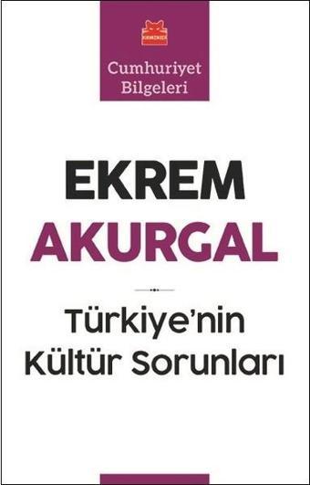 Türkiye'nin Kültür Sorunları - Ekrem Akurgal - Kırmızı Kedi Yayınevi