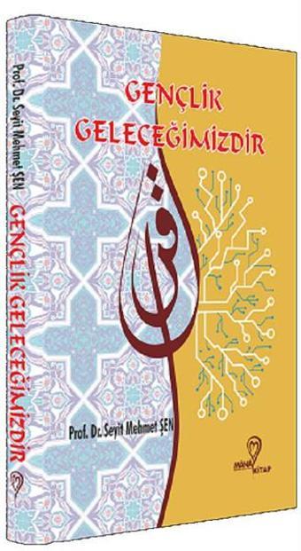 Gençlik Geleceğimizdir - Seyit Mehmet Şen - Mana Kitap