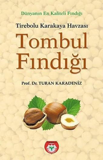 Tirebolu Karakaya Havzası Tombul Fındığı - Turan Karadeniz - Arı Sanat Yayınevi