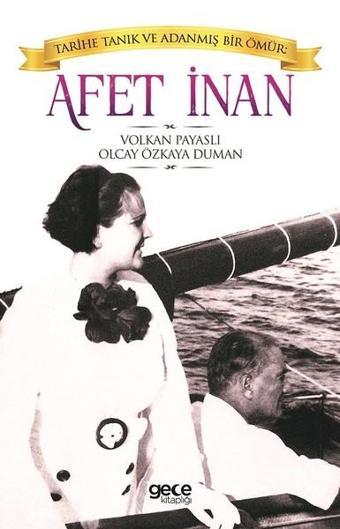 Tarihe Tanık ve Adanmış Bir Ömür: Afet İnan - Olcay Özkaya Duman - Gece Kitaplığı
