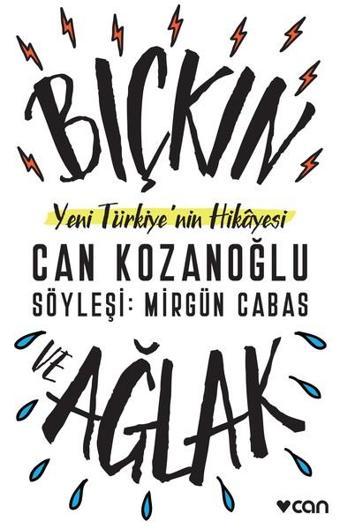 Bıçkın ve Ağlak-Yeni Türkiye'nin Hikayesi - Can Kozanoğlu - Can Yayınları