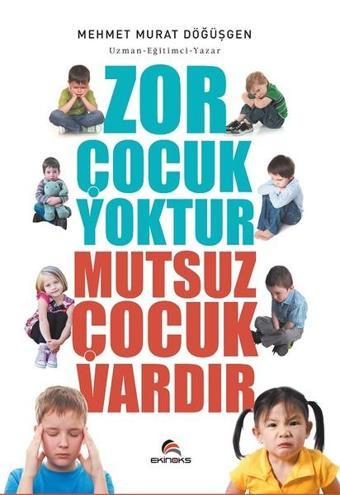 Zor Çocuk Yoktur Mutsuz Çocuk Vardır - Mehmet Murat Döğüşgen - Ekinoks