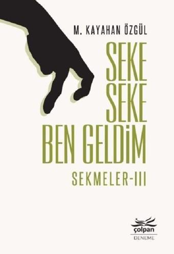 Seke Seke Ben Geldim-Sekmeler 3 - M. Kayahan Özgül - Çolpan