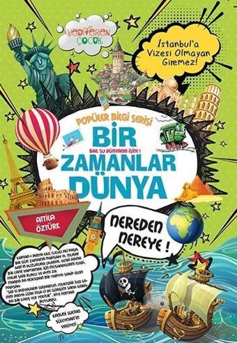 Bir Zamanlar Dünya-Popüler Bilgi Serisi - Attila Öztürk - Yediveren Çocuk