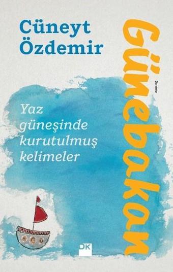 Günebakan-Yaz Güneşinde Kurutulmuş Kelimeler - Cüneyt Özdemir - Doğan Kitap