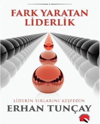 Fark Yaratan Liderlik - Erhan Tunçay - Yazardan Direkt