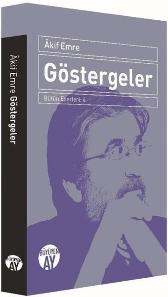 Göstergeler-Bütün Eserleri 4 - Akif Emre - Büyüyenay Yayınları