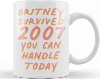 Baskı Dükkanı Britney Survived 2007 You Can Handle Today 02 Kupa Bardak Porselen