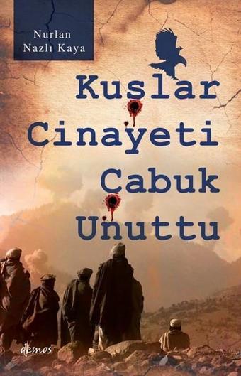 Kuşlar Cinayeti Çabuk Unuttu - Nurlan Nazlı Kaya - Demos Yayınları