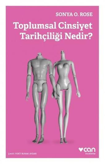 Toplumsal Cinsiyet Tarihçiliği Nedir? - Sonya O. Rose - Can Yayınları