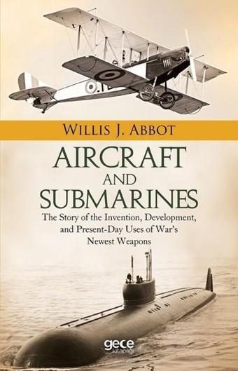 Aircraft and Submarines - Willis J. Abbot - Gece Kitaplığı