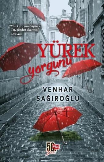 Yürek Yorgunu - Venhar Sağıroğlu - Nesil Yayınları