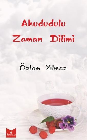 Ahududulu Zaman Dilimi - Özlem Yılmaz - Serencam Yayınevi