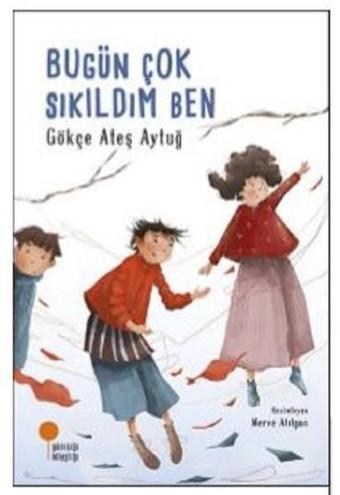 Bugün Çok Sıkıldım Ben - Gökçe Ateş Aytuğ - Günışığı Kitaplığı