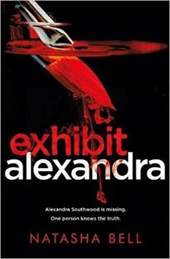 Exhibit Alexandra: This is no ordinary psychological thriller - Natasha Bell - Michael Joseph