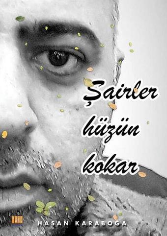 Şairler Hüzün Kokar - Tunç Yayıncılık