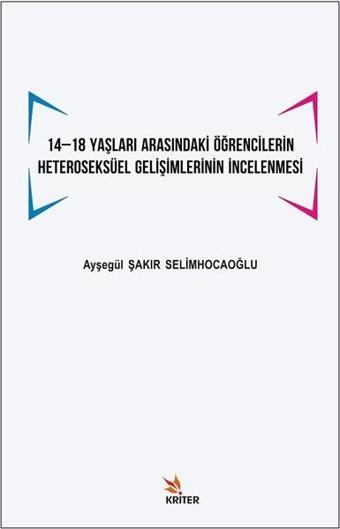 14-18 Yaşları Arasındaki Öğrencilerin Heteroseksüel Gelişimlerinin İncelenmesi - Ayşegül Şakir Selimhocaoğlu - Kriter