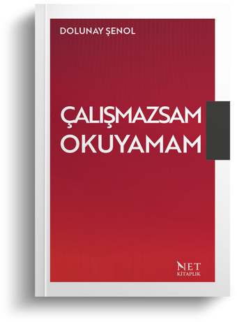 Çalışmazsam Okuyamam - Dolunay Şenol - Net Kitaplık Yayıncılık