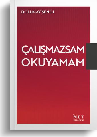 Çalışmazsam Okuyamam - Dolunay Şenol - Net Kitaplık Yayıncılık