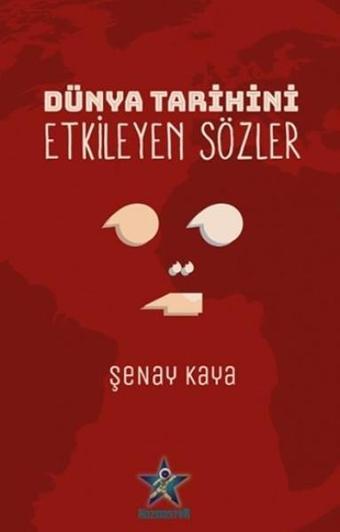 Dünya Tarihini Etkileyen Sözler - Şenay Kaya - Kozmostar