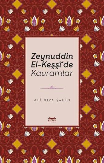 Zeynuddin El-Keşşi'de Kavramlar - Ali Rıza Şahin - Kitabe Yayınları