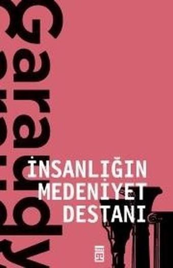 İnsanlığın Medeniyet Destanı - Roger Garaudy - Timaş Yayınları