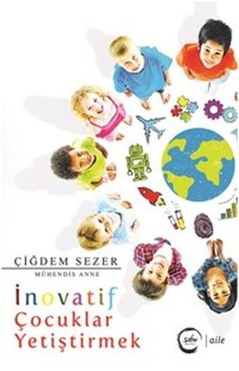 İnovatif Çocuklar Yetiştirmek - Çiğdem Sezer - Sıfır Yayınları