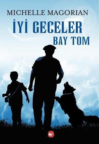 İyi Geceler Bay Tom - Michelle Magorian - Beyaz Balina Yayınları