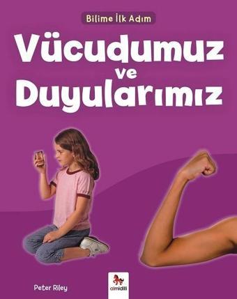 Vücudumuz ve Duyularımız-Bilime İlk Adım - Peter Riley - Almidilli