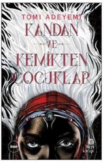 Kandan ve Kemikten Çocuklar - Tomi Adeyemi - Hep Kitap