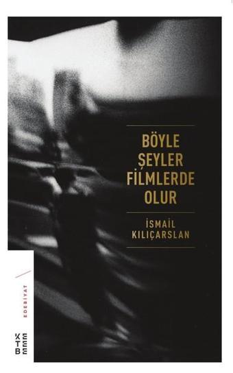 Böyle Şeyler Filmlerde Olur - İsmail Kılıçarslan - Ketebe