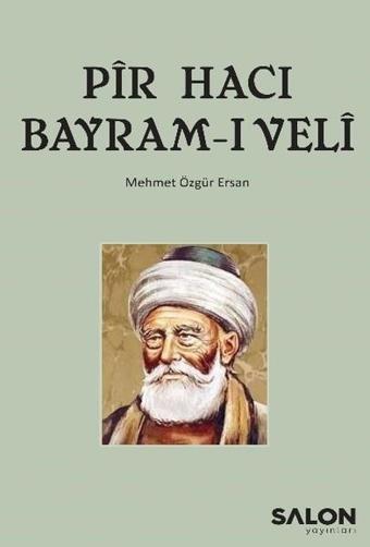 Pir Hacı Bayram-ı Veli - Mehmet Özgür Ersan - Salon Yayınları