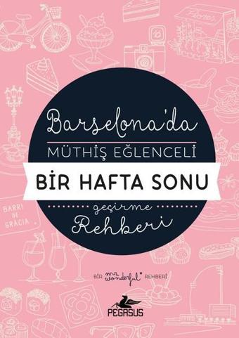 Barselona'da Müthiş Eğlenceli Bir Hafta Sonu Geçirme Rehberi - Mr Wonderful - Pegasus Yayınevi