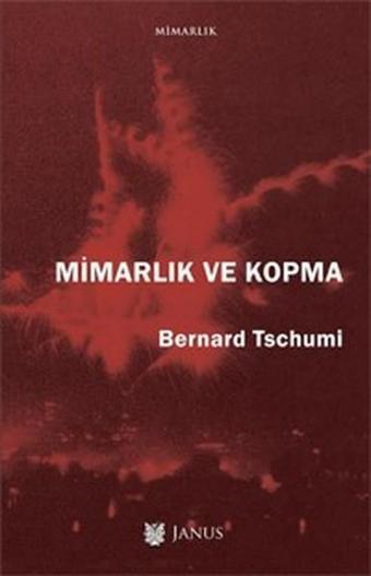 Mimarlık ve Kopma - Bernard Tschumi - Janus Yayıncılık