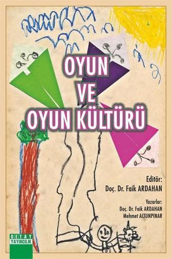 Oyun ve Oyun Kültürü - Faik Ardahan - Detay Yayıncılık