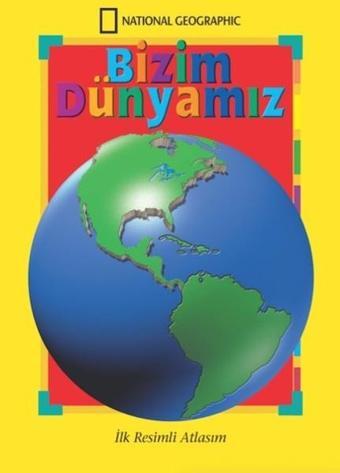 National Geographic Kids - Bizim Dünyamız - Kolektif  - National Geographic Yayınevi