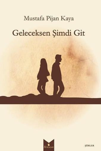 Geleceksen Şimdi Git - Mustafa Pijan Kaya - Serencam Yayınevi