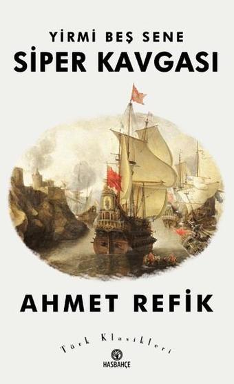 Yirmi Beş Sene Siper Kavgası - Ahmet Refik - Hasbahçe