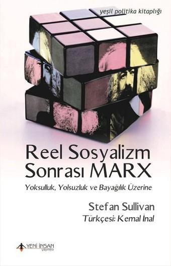 Reel Sosyalizm Sonrası Marx-Yoksulluk Yolsuzluk ve Bayağlık Üzerine - Stefan Sullivan - Yeni İnsan Yayınevi