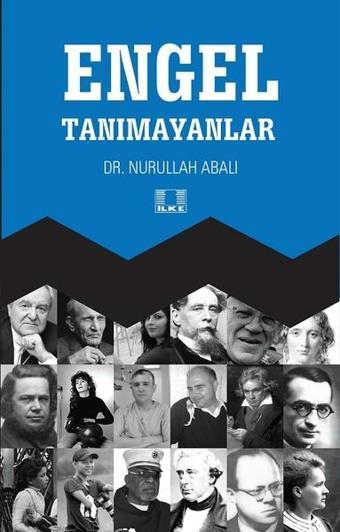 Engel Tanımayanlar - Nurullah Abalı - İlke Yayıncılık