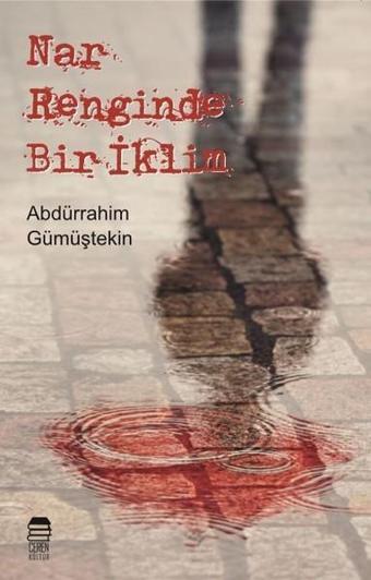Nar Renginde Bir İklim - Abdürrahim Gümüştekin - Ceren Kültür Yayınları