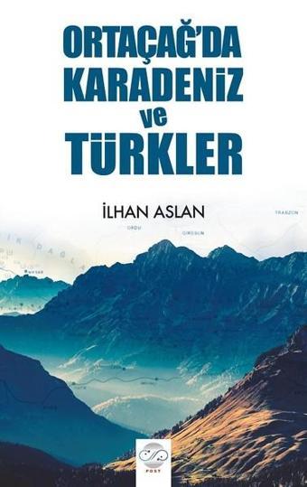 Ortaçağ'da Karadeniz ve Türkler - İlhan Aslan - Post Yayın