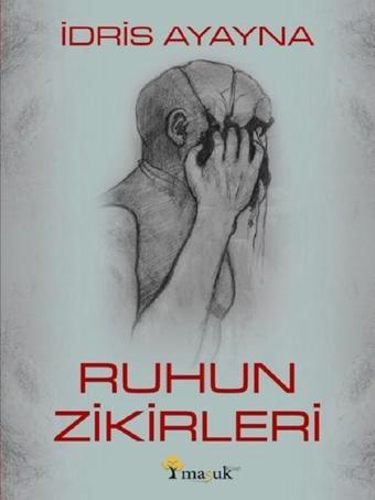 Ruhun Zikirleri - İdris Ayayna - Maşuk Kitap