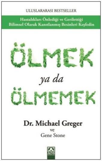 Ölmek ya da Ölmemek - Michael Greger - Altın Kitaplar