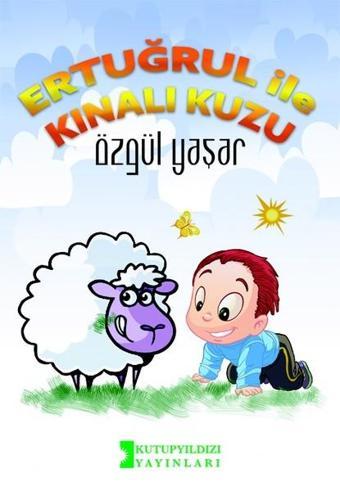 Ertuğrul İle Kınalı Kuzu - Özgül Yaşar - Kutup Yıldızı Yayınları