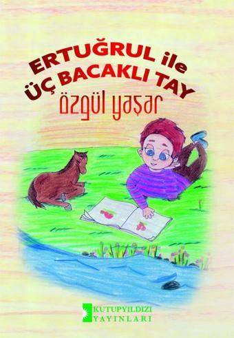 Ertuğrul İle Üç Bacaklı Tay - Özgül Yaşar - Kutup Yıldızı Yayınları