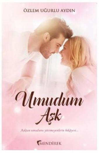 Umudum Aşk - Özlem Uğurlu Aydın - Mendirek Yayıncılık