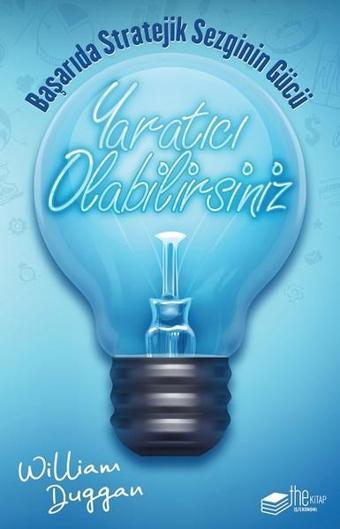 Yaratıcı Olabilirsiniz - William Duggan - The Kitap