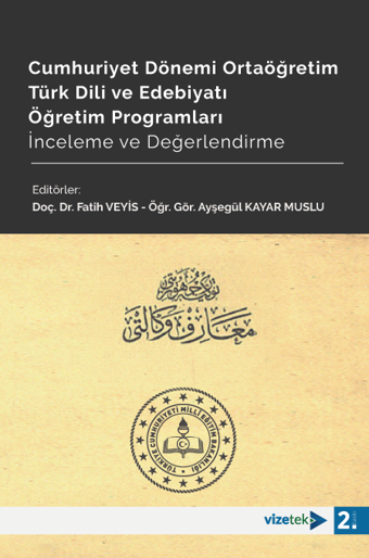 Cumhuriyet Dönemi Ortaöğretim Türk Dili ve Edebiyatı Öğretim Programları İnceleme ve Değerlendirme - Vizetek Yayınları